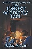 The Ghost on Firefly Lane: A Pekin Dewlap Mystery #2 (The Pekin Dewlap Mysteries)