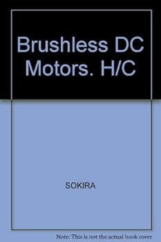 Hardcover Brushless Dc Motors: Electronic Commutation and Controls Book