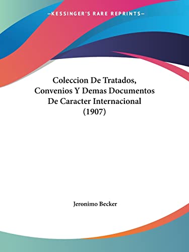 Coleccion De Tratados, Convenios Y Demas Documentos De Caracter Internacional (1907) (English and Spanish Edition)