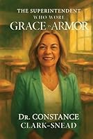 The Superintendent Who Wore Grace as Armor B0G3CSFCHC Book Cover