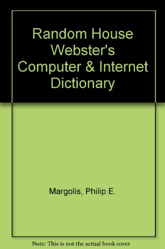 Random House Webster's Computer & Internet Dict... 0606223444 Book Cover