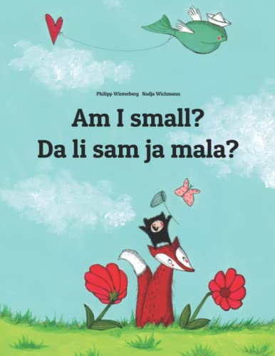 Am I small? Da li sam ja mala?: Children's Picture Book English-Montenegrin (Bilingual Edition/Dual Language) (Editions in 200+ Languages)