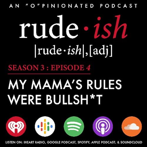 My Mama&rsquo;s Rules Were Bullshit