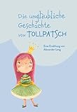  Die unglaubliche Geschichte von Tollpatsch: Eine Erzählung