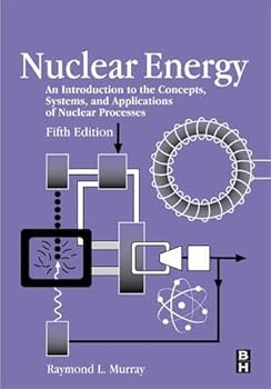 Hardcover Nuclear Energy: An Introduction to the Concepts, Systems, and Applications of Nuclear Processes Book