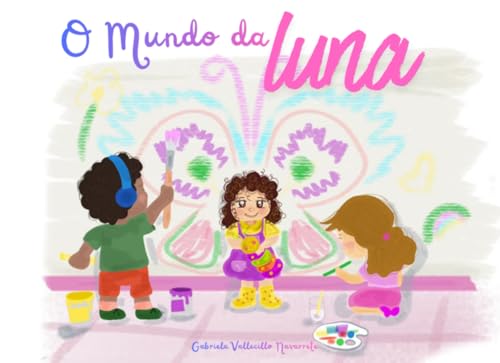 O mundo da Luna: Um livro para compreender o síndrome de Rett e o valor de cada sorriso. Uma história para crianças sobre aceitar, sentir e sonhar de forma diferente.