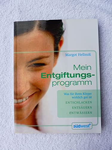 Preisvergleich Produktbild Mein Entgiftungsprogramm: Was für Ihren Körper wirklich gut ist - - Entschlacken - - Entsäuern - - Entwässern