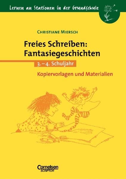 Lernen an Stationen in der Grundschule - Bisherige Ausgabe: Lernen an Stationen in der Grundschule, Kopiervorlagen und Materialien, Freies Schreiben ... Fantasiegeschichten, neue Rechtschreibung