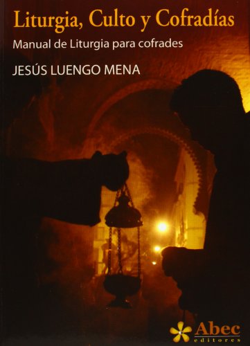Liturgia, Culto Y Cofradías Liturgia, Culto Y Cofradías