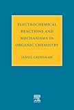 Electrochemical Reactions and Mechanisms in Organic Chemistry
