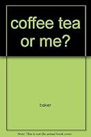 Coffee Tea or Me? B0028QEYMY Book Cover