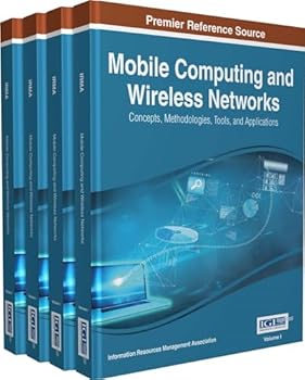 Hardcover Mobile Computing and Wireless Networks: Concepts, Methodologies, Tools, and Applications, 4 Volumes Book