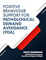 Positive Behaviour Support for Pathological Demand Avoidance (Positive Behaviour Support Strategies) B0G3XFZ2WT Book Cover