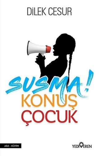 Susma! Konuş Çocuk: Artık Hiçbir Çocuk İstismara Sessiz ve Seyirci Kalmayacak!