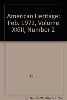 Unknown Binding American Heritage: Feb. 1972, Volume XXIII, Number 2 Book