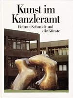 Kunst im Kanzleramt: Helmut Schmidt und die Ku¨nste (German Edition) 3442101921 Book Cover