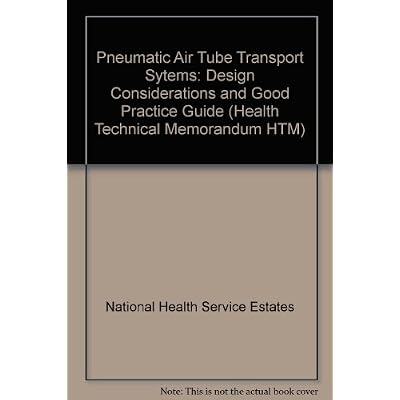 Pneumatic air tube transport systems: Design considerations and Good practice guide