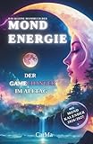  Mondbuch: Das kleine Handbuch der MONDENERGIE - Der Gamechanger im Alltag, inkl. Mondkalender: Wie Mondenergie unser Leben beeinflusst und wie du dies für dich nutzen kannst.