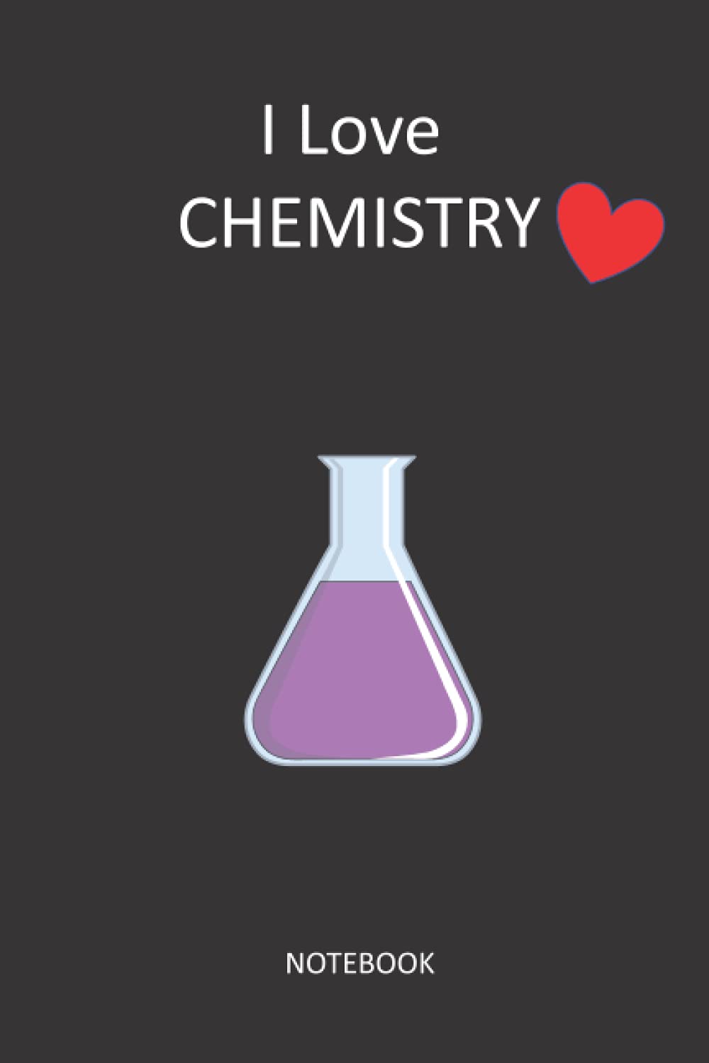 I Love CHEMISTRY: Notebook for students /Study Planner and Organizer for College and University Students/Homework Organizer/