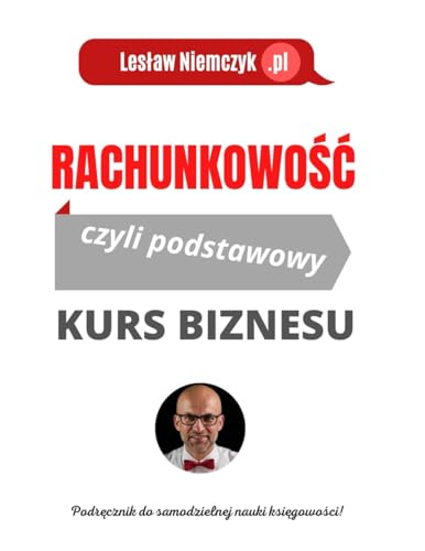 Rachunkowość: czyli podstawowy kurs biznesu