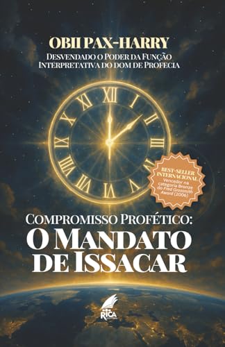 Compromisso Profético: O Mandato De Issacar: Desvendado O Poder Da Função Interpretativa Do Dom De Profecia