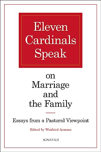 Eleven Cardinals Speak on Marriage and the Family: Essays from a Pastoral Viewpoint