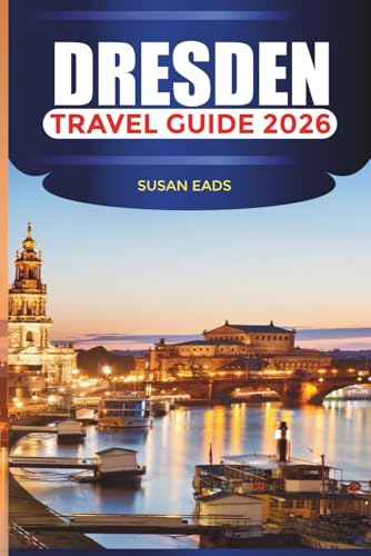 DRESDEN Travel Guide 2026: Castles, Art Galleries, Walking Tours, and Local Food Experiences