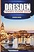DRESDEN Travel Guide 2026: Castles, Art Galleries, Walking Tours, and Local Food Experiences