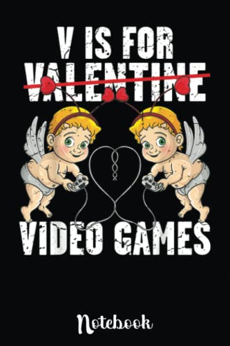 Valentines Couples Day V Is For Video Games Cupid Gamers: Cute Valentine's Day Notebook, Great Gift for Boyfriend, Girlfriend, Best Friend, Wife, Husband, Men, Women image 2