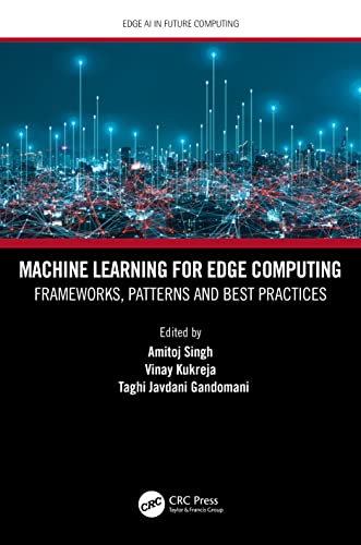 Machine Learning for Edge Computing: Frameworks, Patterns and Best Practices (Edge AI in Future Computing) view 2