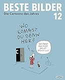 Beste Bilder 12: Die Cartoons des Jahres 2021 | Der satirische Jahresrückblick mit Karikaturen zu Politik, Gesellschaft und höherem Blödsinn (Beste Bilder – Die Cartoons des Jahres, Band 12) - Herausgeber: Antje Haubner, Dieter Schwalm, Wolfgang Kleinert Diverse 