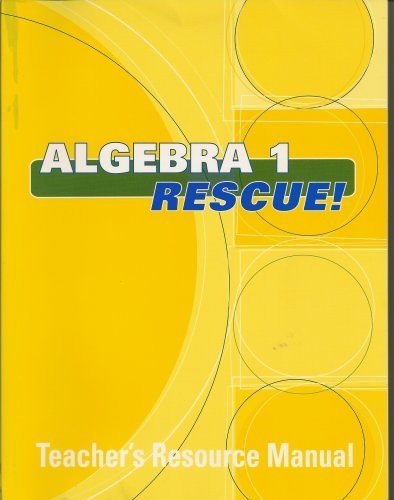 Algebra 1 Rescue! : Teacher's Resource Manual