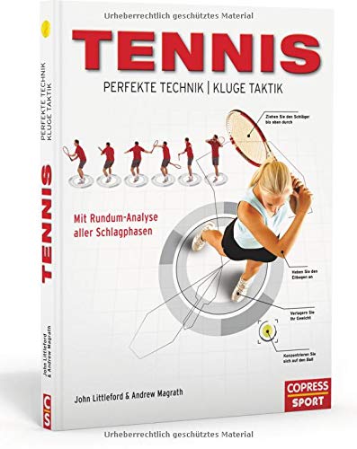 Tennis - Perfekte Technik, kluge Taktik: Mit Rundum-Analyse aller Schlagphasen Tennis - Perfekte Technik, kluge Taktik: Mit Rundum-Analyse aller Schlagphasen