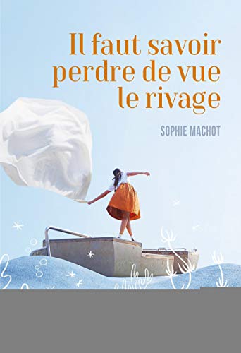 Il faut savoir perdre de vue le rivage