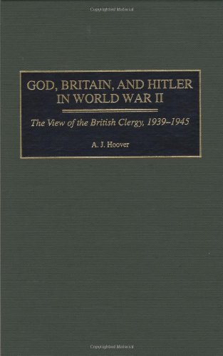 God, Britain, and Hitler in World War II: The View of the British Clergy, 1939-1945