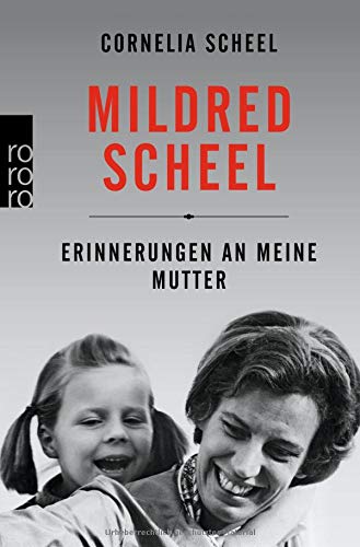 Mildred Scheel: Erinnerungen an meine Mutter Mildred Scheel: Erinnerungen an meine Mutter
