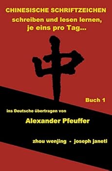 Paperback Chinesische Schriftzeichen: schreiben und lesen lernen, je eins pro Tag...: buch 1, Bibliotheksausgabe, deutsch [German] Book