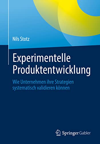 Experimentelle Produktentwicklung: Wie Unternehmen ihre Strategien systematisch validieren können