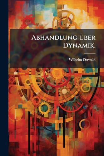 Abhandlung über Dynamik. (German Edition)