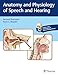Anatomy and Physiology of Speech and Hearing