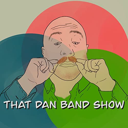 That Dan Band Show Podcast Por FloMarching arte de portada