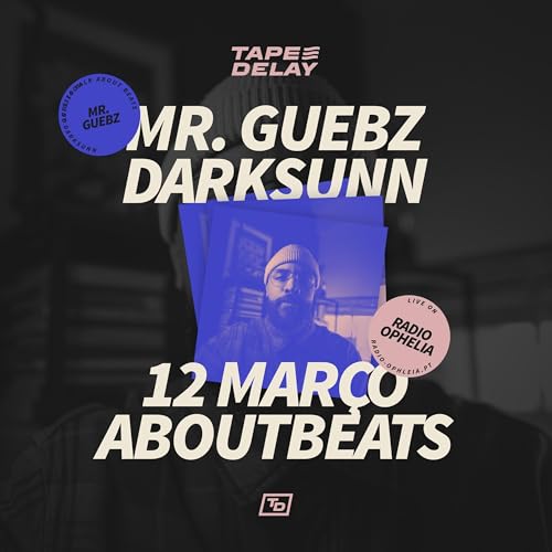 Tape Delay T6 Ep07 - c/ DarkSunn e Mr. Guebz