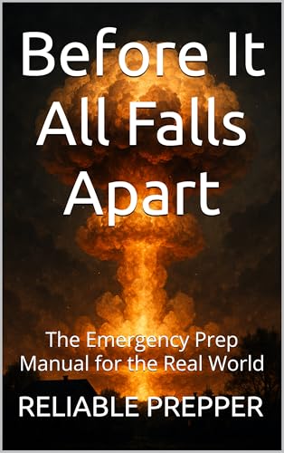Before It All Falls Apart: The Emergency Prep Manual for the Real World