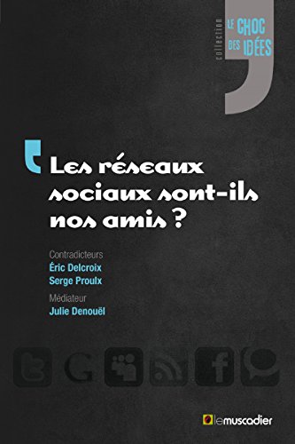 Télécharger Les réseaux sociaux sont-ils nos amis ?: Un débat sur l'impact de leur utilisation (Le choc des i Livre PDF Gratuit
