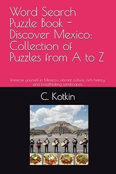 Word Search Puzzle Book -Discover Mexico: Collection of Puzzles from A to Z: Immerse yourself in Mexico's vibrant culture, rich history, and breathtaking landscapes.
