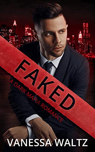 Faked: A Dark Mafia Romance (Sinners of Boston Book 3) Faked: A Dark Mafia Romance (Sinners of Boston Book 3)