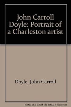 Hardcover John Carroll Doyle: Portrait of a Charleston artist Book