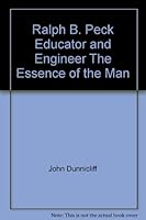 Ralph B. Peck Educator and Engineer The Essence of the Man 0921095635 Book Cover