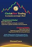 Clock&Flow Trading: Investire in armonia con tempi e flussi