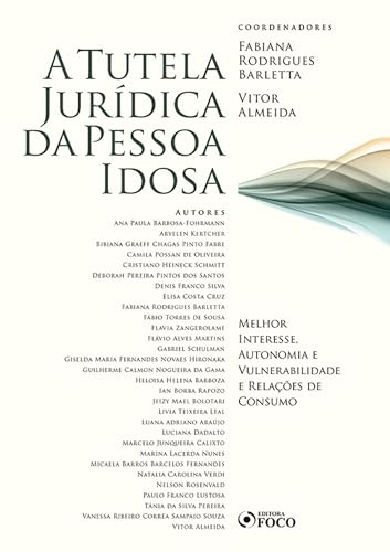 A tutela jurídica da pessoa idosa : melhor interesse, autonomia e vulnerabilidade e relações de consumo – 1 ed – 2020.
